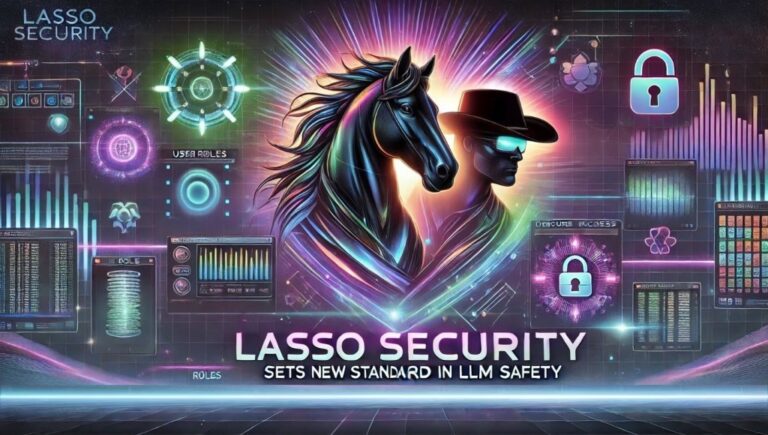 Lasso Security Sets New Standard in LLM Safety